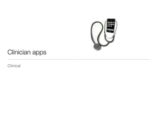 Clinician apps
Clinical
 