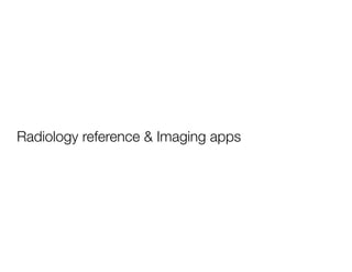 Radiology reference & Imaging apps
 