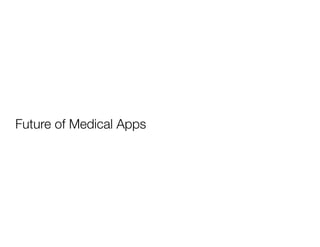 Future of Medical Apps
 