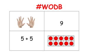 #WODB
9
5 + 5
 