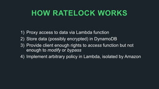 ./ratelock.py check foo bar
true
./ratelock.py check foo wrong
false
• Both checks against DynamoDB, proxied.
• Lambda “in...