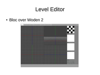 Level Editor
● Bloc over Woden 2
 