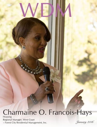 WDM
January 2016
Charmaine O. Francois-HaysHousing	
Regional Manager, West Coast
– Forest City Residential Management, Inc.
 