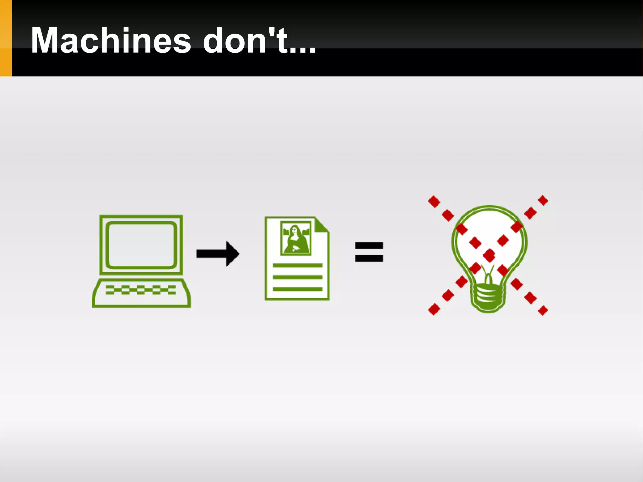 Machines don't... 