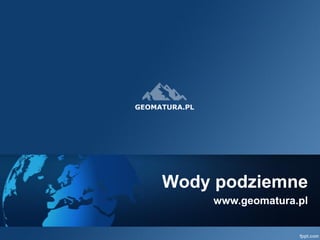 Wody podziemne 
www.geomatura.pl  