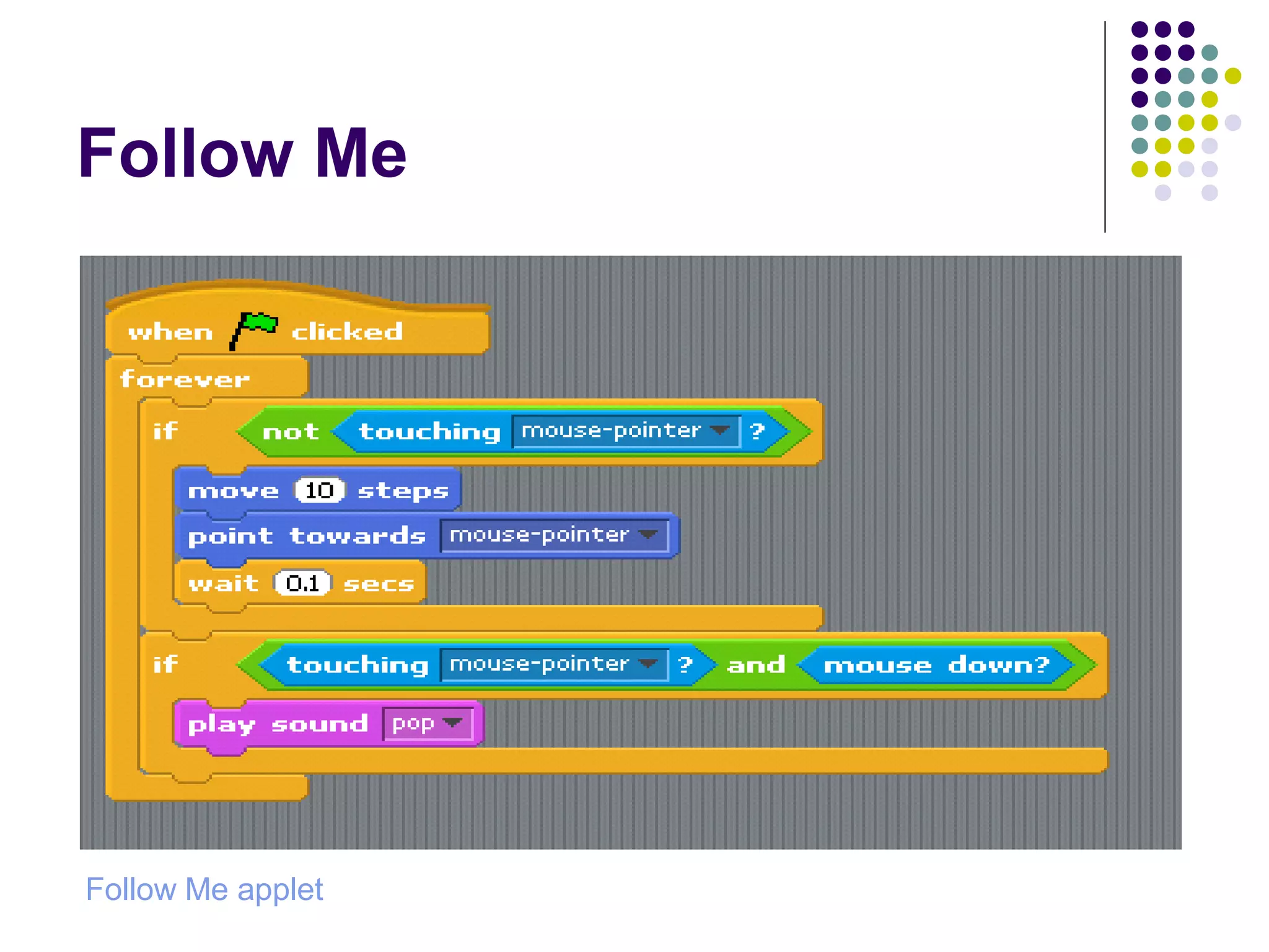 Follow Me
Follow Me applet
 