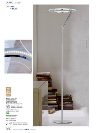 CLARC | Serie 505
030 Premium Product of Germany
1 Clarc / Serie 505
3505.01.54.0000
EAN4003474287164
Nickel-matt / Chrom
Nickel matt finished / Chrome
Z 1 x LED / 40 W incl.
3000 K / 1 x 3600 lm
Energieeffizienzklasse /
energy efficiency class:
A+
Markenleuchtmittel /
branded lamp incl.
L 48 cm, M180 cm
Glas / Glass: 1401
BDimmer Memory Funktion
Dimmer Memory Function
3600
Lumen
40W
®
 