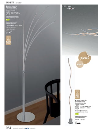 BENETT | Serie 557
064 Premium Product of Germany
2 Benett / Serie 557
3557.01.01.1100
EAN4003474281902
Chrom / Chrome
Z1 x LED / 9,5 W incl.
3000 K / 1 x 700 lm
Energieeffizienzklasse /
energy efficiency class:
A
Markenleuchtmittell /
branded lamp incl.
L 9 cm, M 110 cm
D
700
Lumen
9,5W
1 Benett / Serie 557
3557.05.01.0000
EAN4003474279480
Chrom / Chrome
Z24 W LED incl.
3000 K / 1900 lm
Energieeffizienzklasse /
energy efficiency class:
A
Markenleuchtmittel /
branded lamp incl.
M 190 cm, P62 cm, O 52 cm
3-Stufen dimmbar
3-step dimmable
B
1900
Lumen
24W
®
Neu!
New!
 