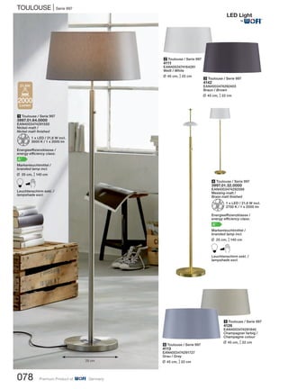 TOULOUSE | Serie 997
078 Premium Product of Germany
6 Toulouse / Serie 997
4113
EAN4003474291727
Grau / Grey
L 45 cm, M22 cm
5 Toulouse / Serie 997
4126
EAN4003474291840
Champagner farbig /
Champagne colour
L 45 cm, M22 cm
1 Toulouse / Serie 997
3997.01.64.0000
EAN4003474291550
Nickel-matt /
Nickel matt finished
Z1 x LED / 21,6 W incl.
3000 K / 1 x 2000 lm
Energieeffizienzklasse /
energy efficiency class:
A+
Markenleuchtmittel /
branded lamp incl.
L 25 cm, M140 cm
BLeuchtenschirm exkl. /
lampshade excl.
4 Toulouse / Serie 997
3997.01.32.0000
EAN4003474292588
Messing-matt /
Brass matt finished
Z1 x LED / 21,6 W incl.
2700 K / 1 x 2000 lm
Energieeffizienzklasse /
energy efficiency class:
A+
Markenleuchtmittel /
branded lamp incl.
L 25 cm, M140 cm
BLeuchtenschirm exkl. /
lampshade excl.
2000
Lumen
21,6W
2 Toulouse / Serie 997
4111
EAN4003474164281
Weiß / White
L 45 cm, M22 cm
3 Toulouse / Serie 997
4142
EAN4003474292403
Braun / Brown
L 45 cm, M22 cm
®
25 cm
 