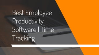 Best Employee
Productivity
Software | Time
Tracking
 
