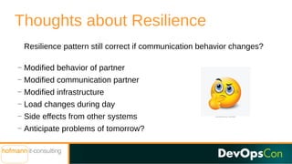 Thoughts about Resilience
Resilience pattern still correct if communication behavior changes?
—
Modified behavior of partn...