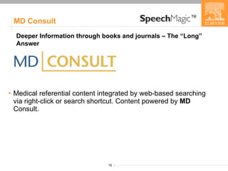 MD  Consult  Medical referential content integrated by web-based searching via right-click or search shortcut. Content powered by  MD  Consult. Deeper Information through books and journals – The “Long” Answer 