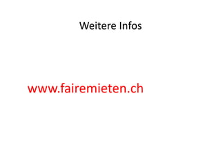 Weitere	
  Infos	
  




www.fairemieten.ch	
  
 