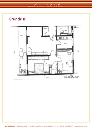 wohnen ist leben

      Grundriss




ALL-TERRARING I Maximilianstraße 31 I 80539 München I Telefon 089/24 20 70 90 I Telefax 089/22 43 17 I www.all-terraring.de
 