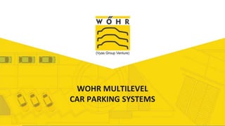 Add Title
WOHR MULTILEVEL
CAR PARKING SYSTEMS
 