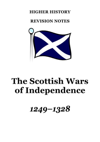 HIGHER HISTORY
REVISION NOTES
The Scottish Wars
of Independence
1249–1328
 