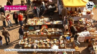 Flea markets
Photo: Thomas Stein, CC-BY-SA 2.0, https://www.ﬂickr.com/photos/thost/473384224
 