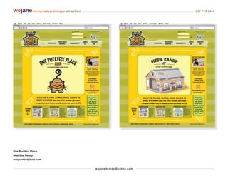 wojane designadvertisingartdirection                                         207 712 6283




One Purrfect Place
Web Site Design
onepurrfectplace.com


                                       wo j an ed es i g n @ yah o o. co m
 