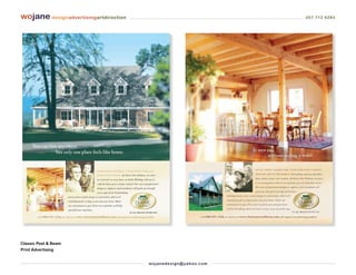 wojane designadvertisingartdirection                                         207 712 6283




Classic Post & Beam
Print Advertising


                                       wo j an ed es i g n @ yah o o. co m
 