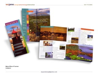 wojane designadvertisingartdirection                                         207 712 6283




Maine Office of Tourism
Collaterol


                                       wo j an ed es i g n @ yah o o. co m
 