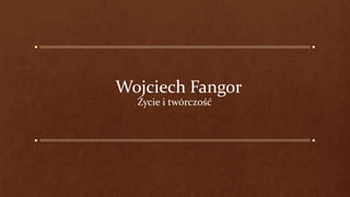 Wojciech Fangor
Życie i twórczość
 