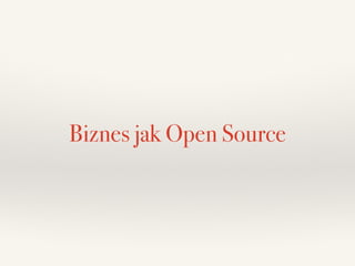 Biznes jak Open Source
 