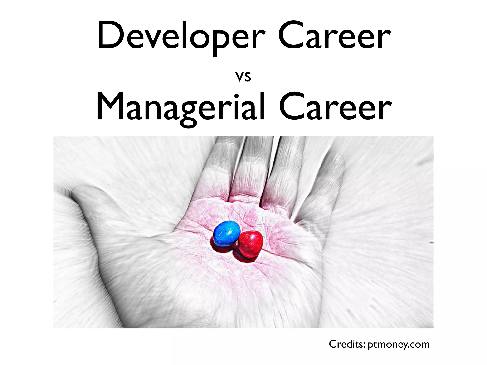 Developer Career
Credits: ptmoney.com
Managerial Career
vs
 