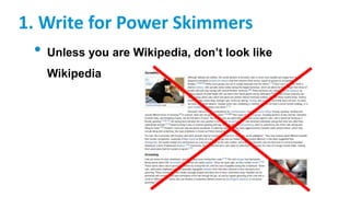 1. Write for Power Skimmers
• Unless you are Wikipedia, don’t look like
Wikipedia
 
