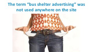The term “bus shelter advertising” was
not used anywhere on the site
 