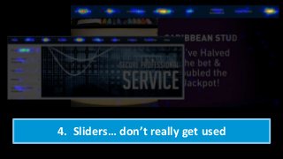 4. Sliders… don’t really get used
 