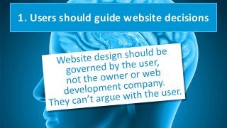 1. Users should guide website decisions
 