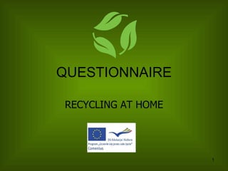 QUESTIONNAIRE RECYCLING AT HOME 