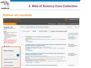 Refinar els resultats
2. Web of Science Core Collection
Filtrar per idioma,
categoria, tipus de
document, data
de publicació, etc
Ordenar per data de
publicació, rellevància,
articles més citats, etc
En alguns casos
es pot accedir al
text complet
 