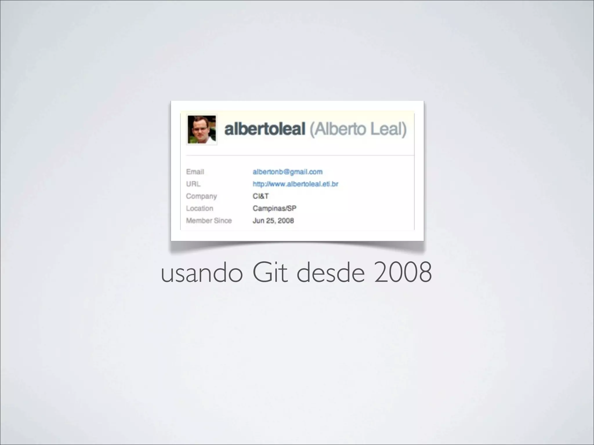 usando Git desde 2008
 
