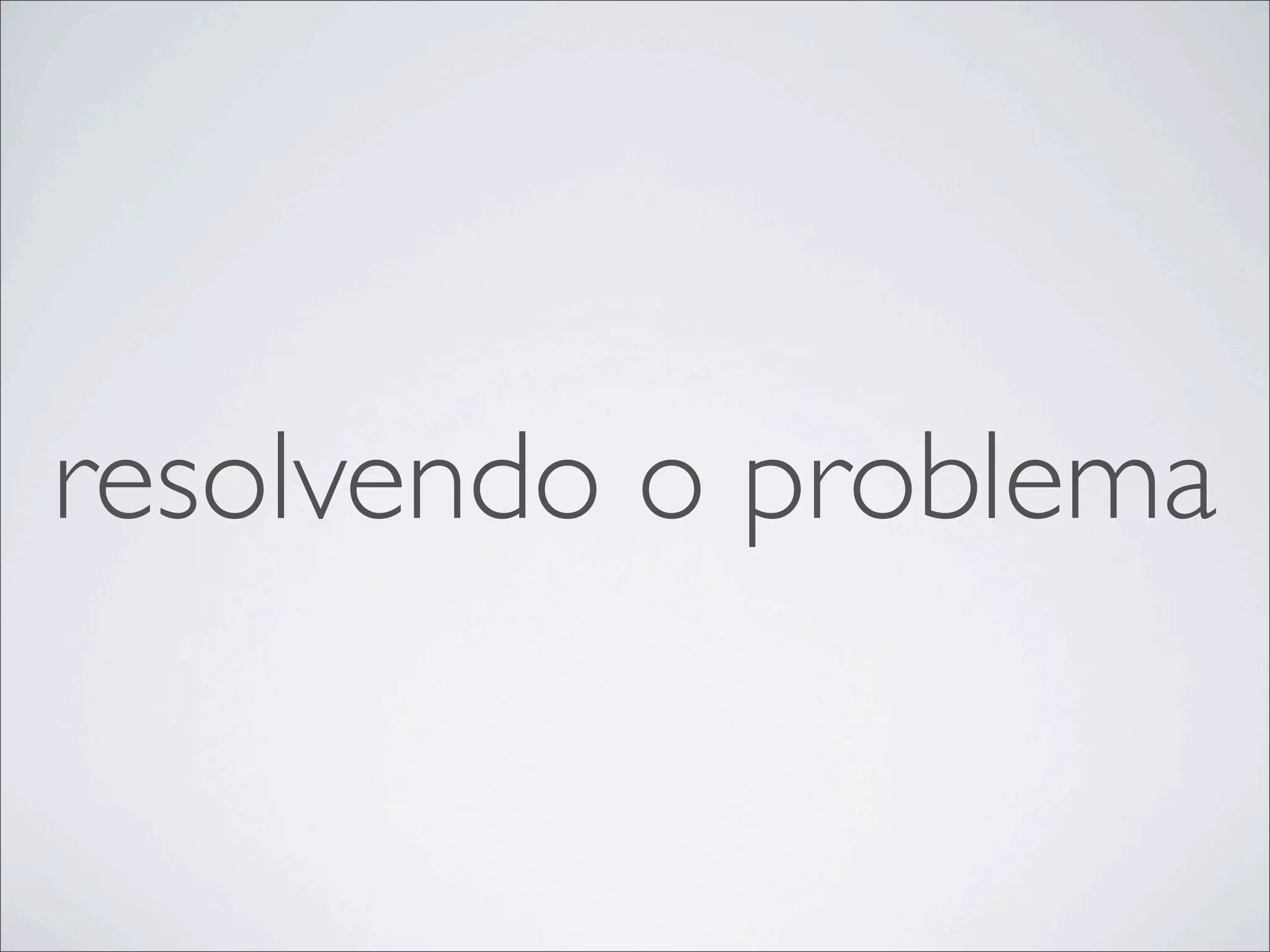 resolvendo o problema
 