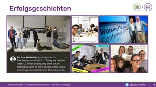 Erfolgsgeschichten
Katharina Krentz & HRperformance Institut · our work is changing 9@katha_krentz
 