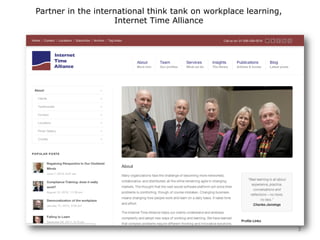 3
Partner in the international think tank on workplace learning,
Internet Time Alliance
 