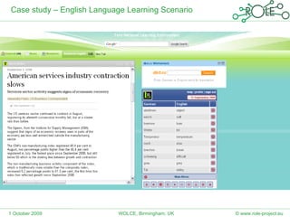 Case study – English Language Learning Scenario 1 October 2009 © www.role-project.eu WOLCE, Birmingham, UK 