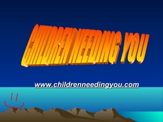 www.childrenneedingyou.com
 