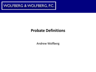 Probate Definitions Andrew Wolfberg 
