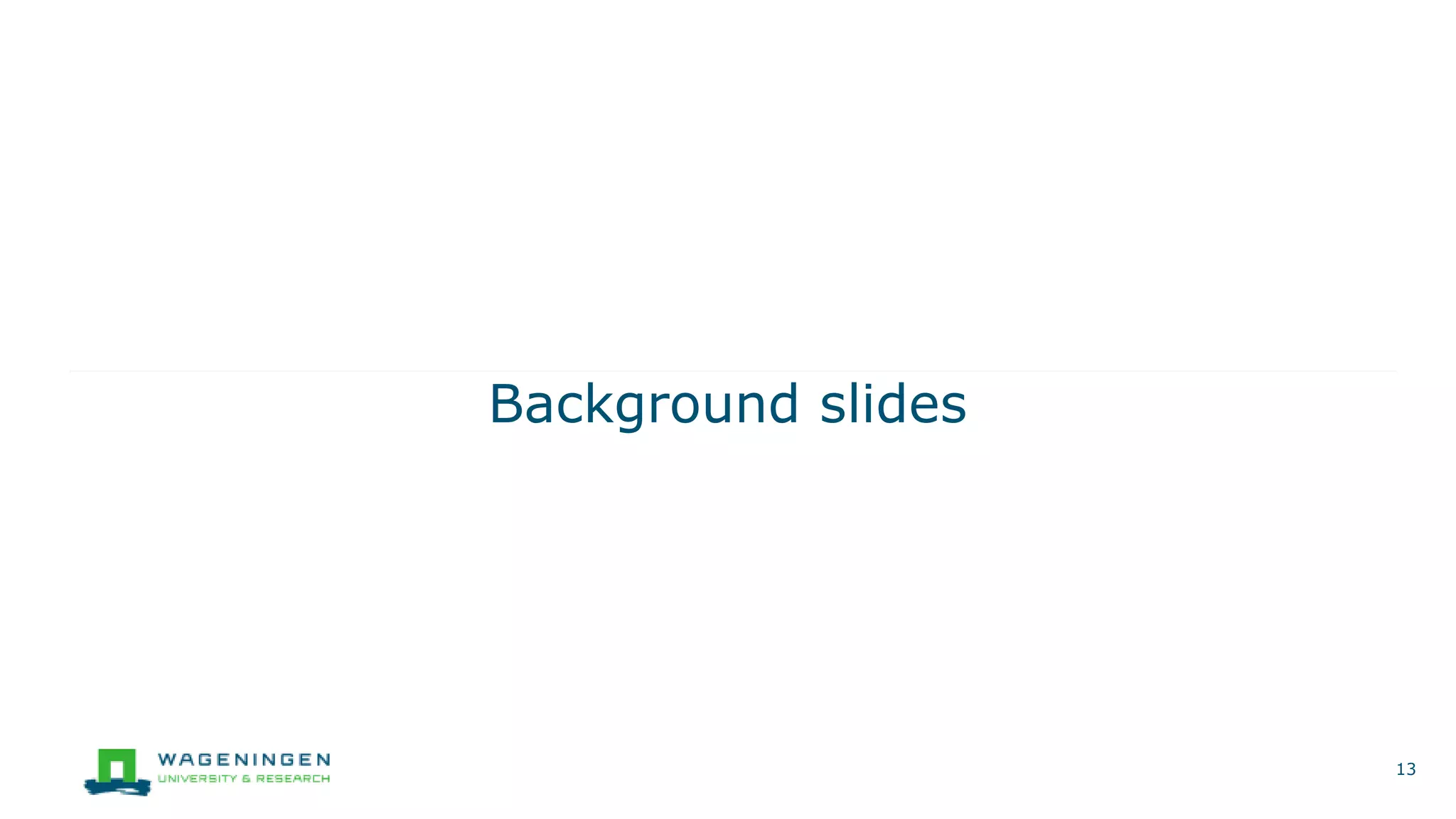 Background slides
13
 