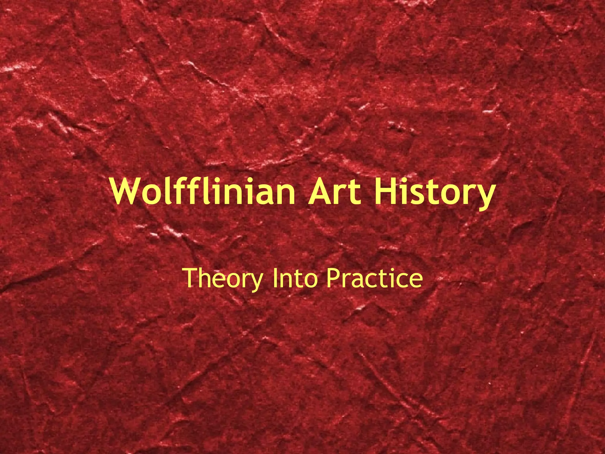 Wolfflinian Art History Theory Into Practice