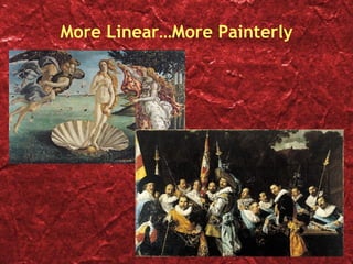 More Linear…More Painterly