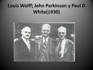 Louis Wolff; John Parkinson y Paul D White(1930) 
