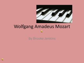 Wolfgang Amadeus Mozart By Brooke Jenkins 