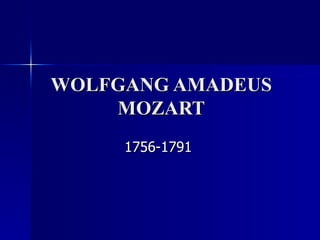 WOLFGANG AMADEUS MOZART 1756-1791 