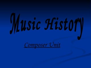 Music History Composer Unit 