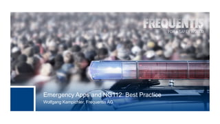 Emergency Apps and NG112: Best Practice
Wolfgang Kampichler, Frequentis AG
 