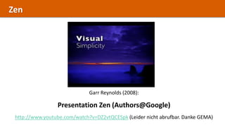 Zen




                              Garr Reynolds (2008):

                 Presentation Zen (Authors@Google)
 http://ww...