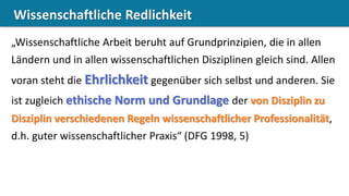 Wissenschaftliche Redlichkeit




                                http://www.dfg.de/download/pdf/dfg_im_profil/reden_stell...